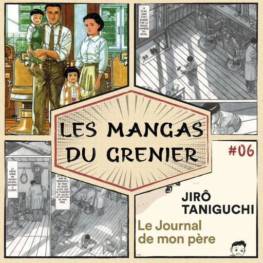  Les Mangas Du Grenier #6 - Le Journal de mon Père (feat Meelk de Tomodachi) - Podcast Manga 