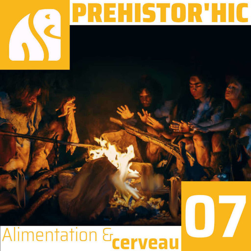 Prehistor'hic #07: Alimentation & Cerveau