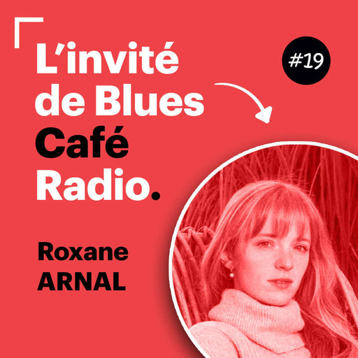 Invité de la semaine #19 : Roxane Arnal