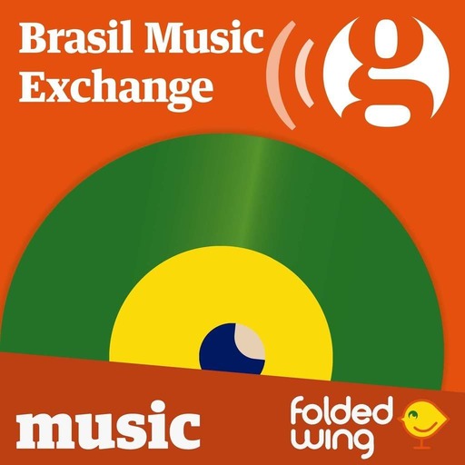 Brasil Music Exchange: Olympic Special - The Guardian Music Podcast