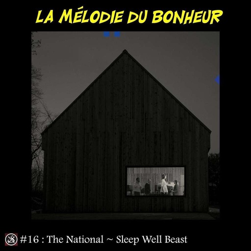 LMDB #16 : Sleep Well Beast de The National, charentaises et Strepsils