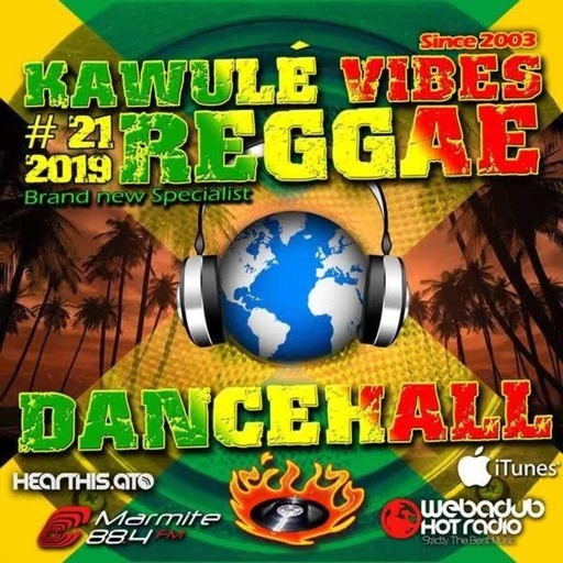 Reggae Dancehall Kawulé  Vibes Show #21 - 2019