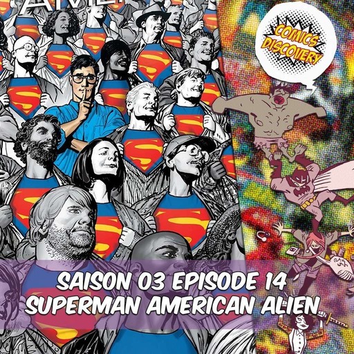 ComicsDiscovery S03E14 : Superman American Alien