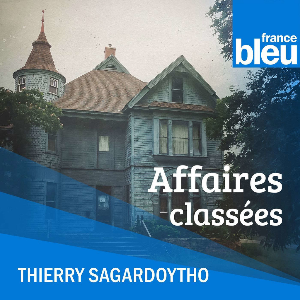 Affaires classées par Thierry Sagardoytho - France Bleu