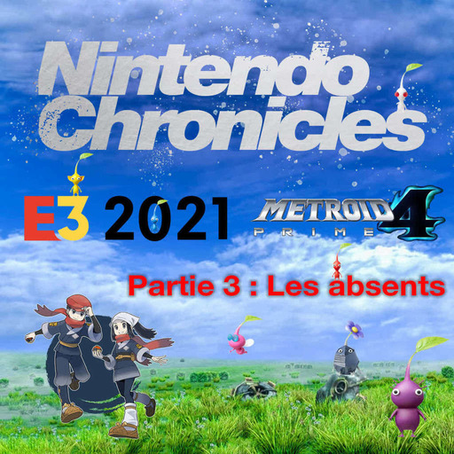 Nintendo Chronicles E3 2021 – Partie 3 : Les absents