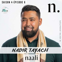 S4 - Episode 6 : Nadir Tayach et Naali