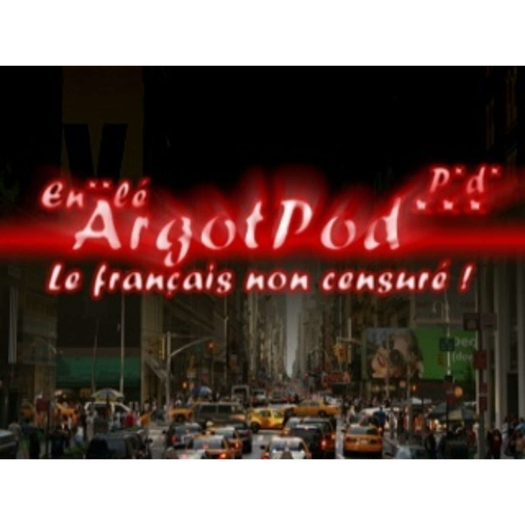 ArgotPod - Le français non censuré !