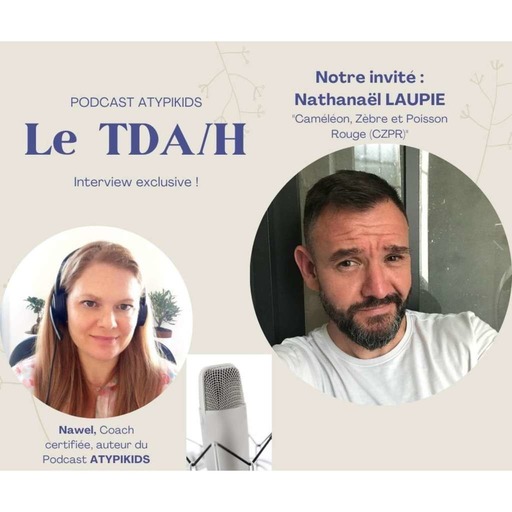 Episode 3 : Le TDA/H, Interview de Nathanaël LAUPIE 