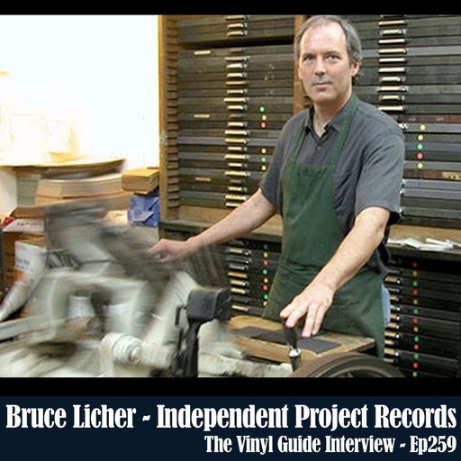 Ep259: Bruce Licher of Independent Project Records