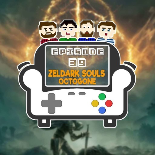 Episode 39 - Zeldark Souls : Octogone 