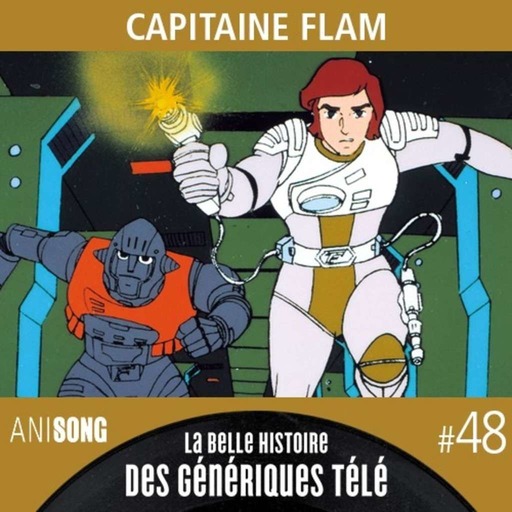 La Belle Histoire des Génériques Télé #48 | Capitaine Flam
