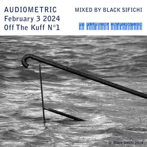Audiometric - February 3 2024 - Mixed par Black Sifichi - Off the Kuff 1