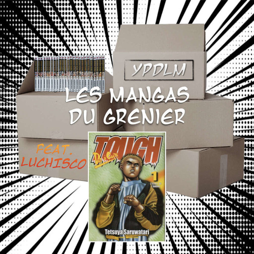 Les Mangas Du Grenier #5 - TOUGH (feat LUCHISCO) - Podcast Manga 