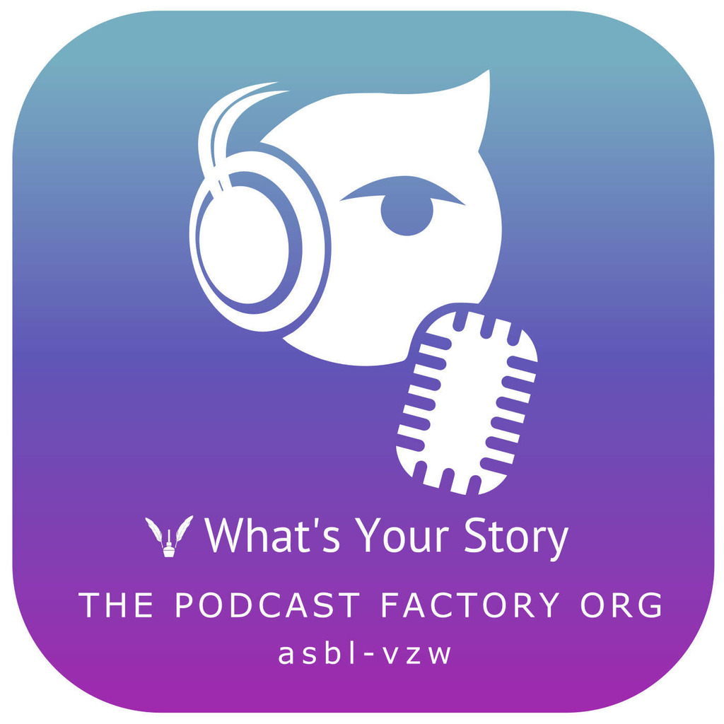 What's Your Story - The Podcast Factory Org (ASBL-VZW-NPO)