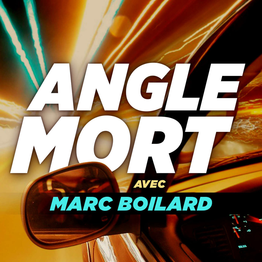 Angle mort avec Marc Boilard