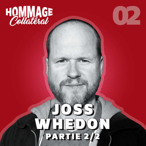 Hommage Collatéral 02 | Joss Whedon, conteur en quête de sens – partie 2/2