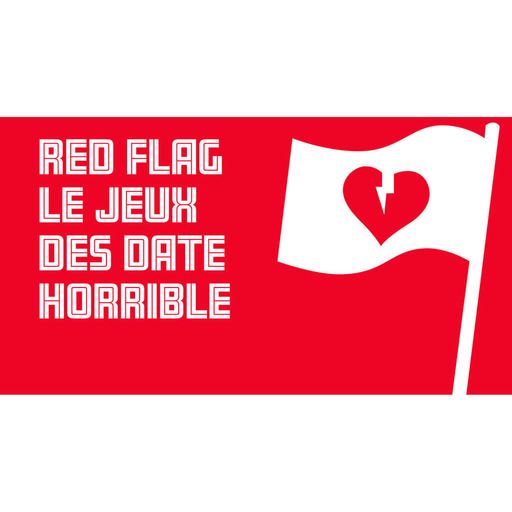 Épisode 5 – Red Flag le jeu des dates horribles