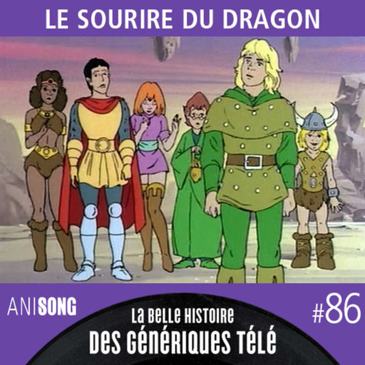 La Belle Histoire des Génériques Télé #86 | Le Sourire du dragon