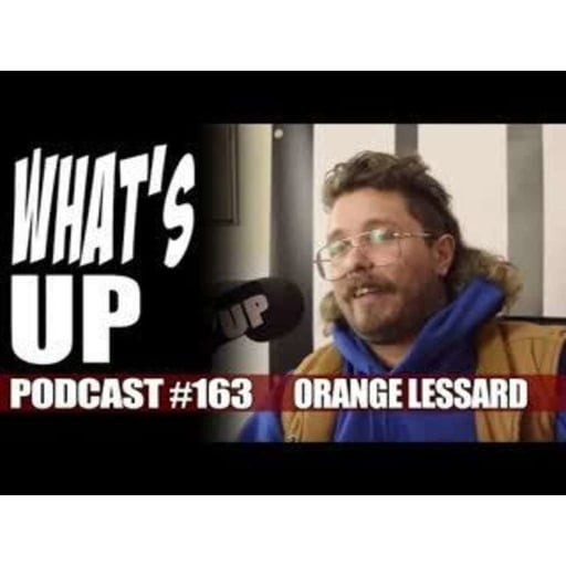 What's Up Podcast 163 Orange Lessard