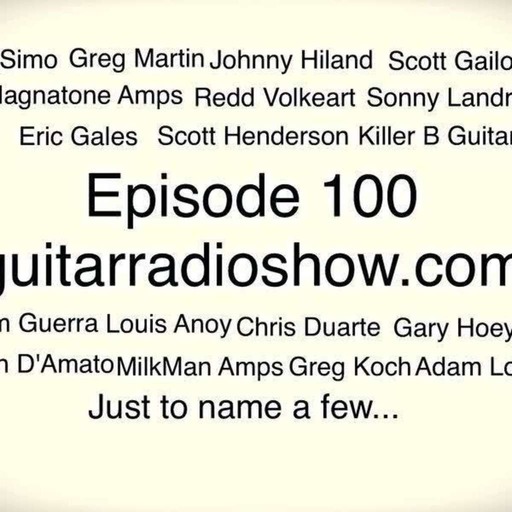 Guitar Radio Show Ep. 100