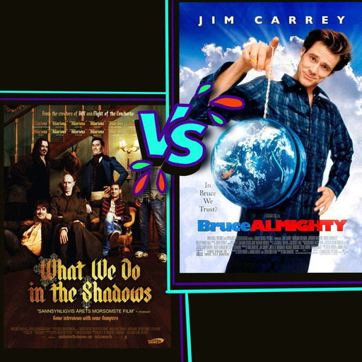 Bruce Almighty  (2003) VS What we do in the Shadows (2014)