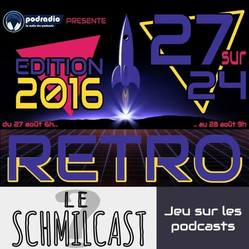 27/24 Edition 2016 – Episode 14 (21h-22h) : Schmilcast