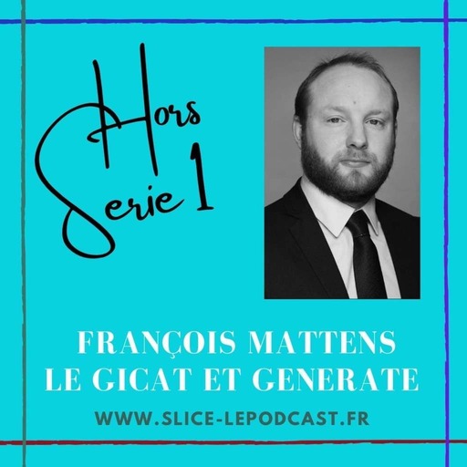 Hors série 1 : François Mattens, le GICAT et GENERATE
