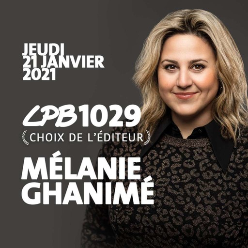 #1029 - Mélanie Ghanimé - “...La vie telle que je la connais, je ne la veux plus....”