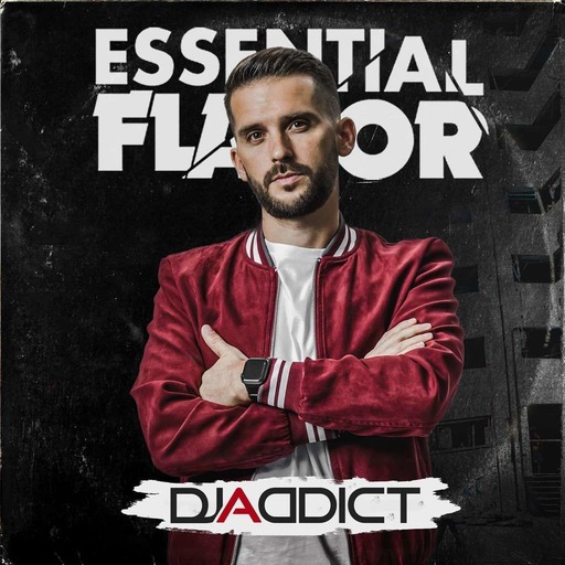 Dj Addict - Essential Flavor Podcast