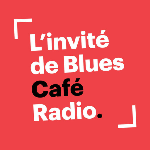 L'invité de Blues Café Radio