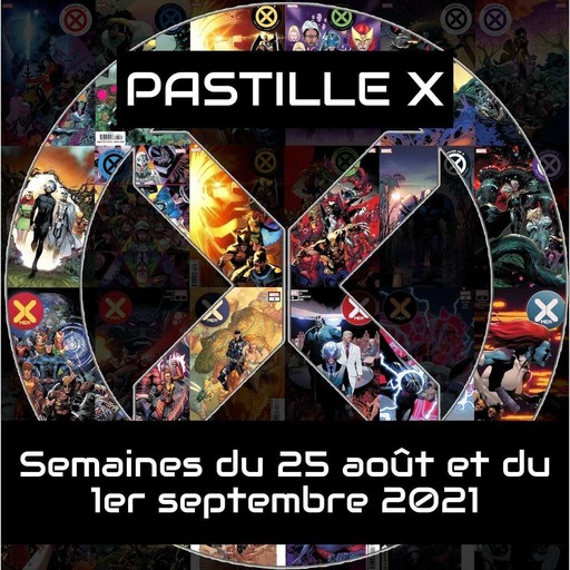 Pastille X 08 - Semaines du 25 août et du 1er septembre 2021