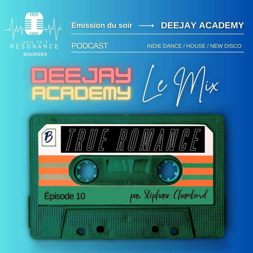 DeeJay Academy - Saison 2023/2024 - Episode 09 - Le Mix [label True Romance]