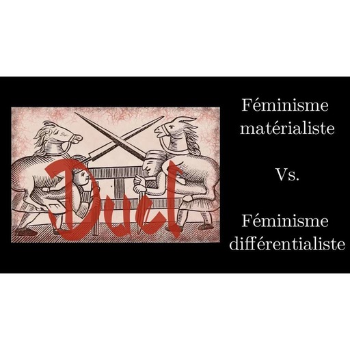 FEMINISME - Duel matérialisme vs. différentialisme