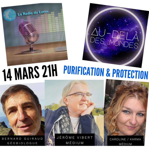 La Radio Du Lotus 661 La Protection & Purification De Lieux - Bernard Guiraud & Caroline KarmA ( Animation Jérôme Vibert / Mickaël) 