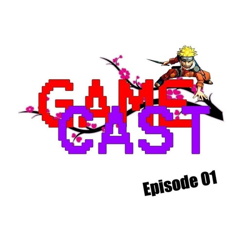 Game Cast - Episode 01