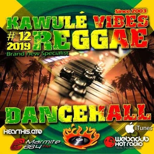 Reggae Dancehall Kawulé  Vibes Show #12 - 2019