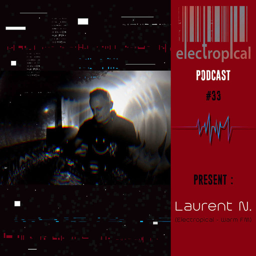 Electropical Podcast #33 - Laurent N.