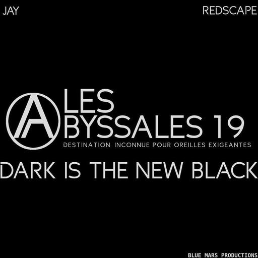 Les Abyssales EP19 - Dark Is the New Black