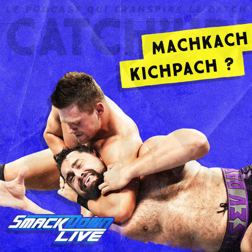 Catch'up! WWE Smackdown du 19 juin 2018