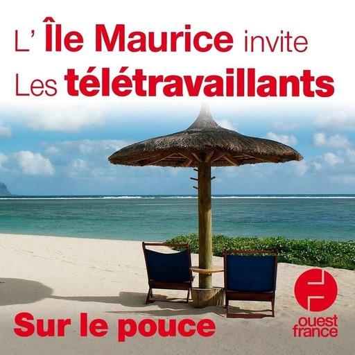 Vendredi 30 octobre - L’Île Maurice invite les télétravailleurs - Sur le pouce