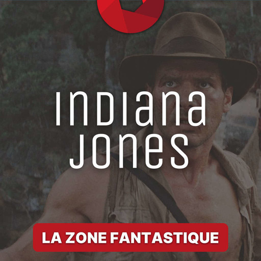 La Zone Fantastique - Saison 2, épisode 5 : Indiana Jones