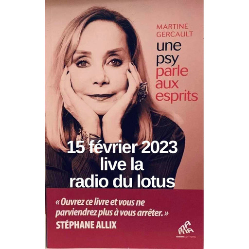 La Radio Du Lotus  653 Une Psy Parle Aux Esprits - Martine Gercault (Avec Caroline/ Mickaël) 