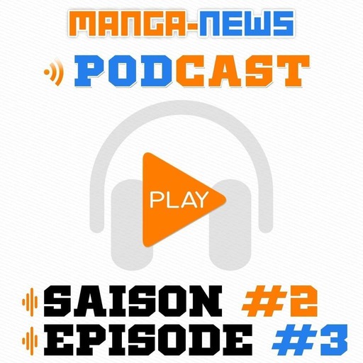 L'émission Manga-News.com - Episode 3 Saison 2