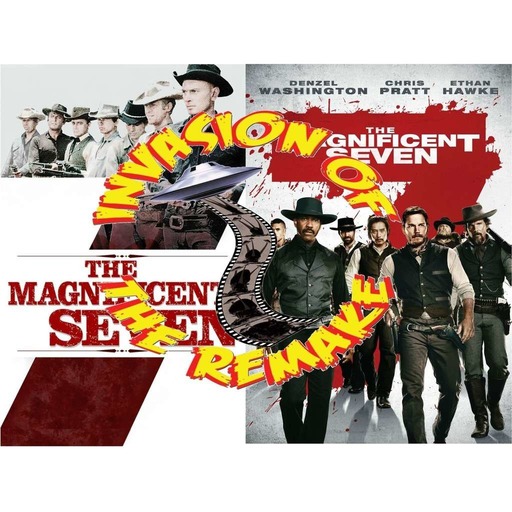 Ep.105 The Magnificent Seven (1960 Vs. 2016)