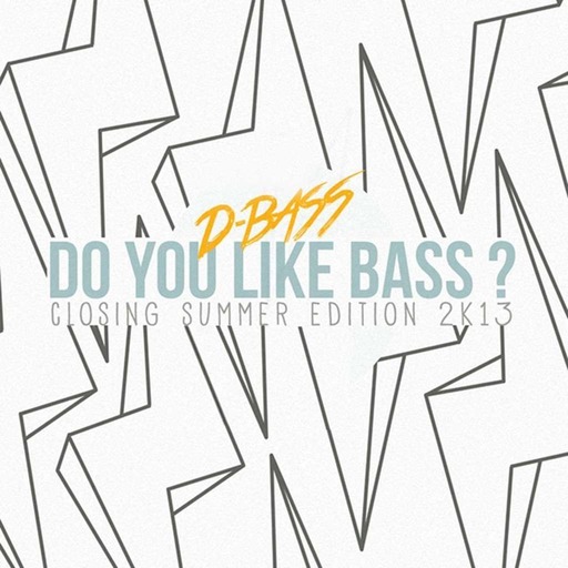 D-Bass present - Do You L⚡ke Bass (Summer Edition 2k13)