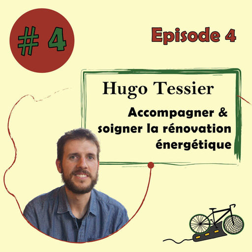 #4 - Accompagner et soigner la rénovation énergétique - Hugo Tessier