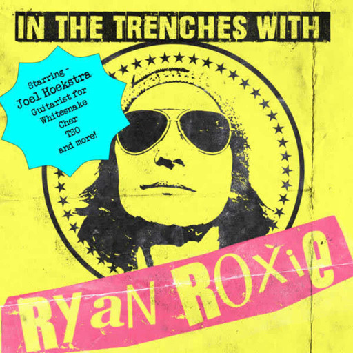 In The Trenches with Ryan Roxie Podcast -  Episode #7004 featuring Whitesnake guitarist Joel Hoekstra presented by Rock Talk With Mitch Lafon