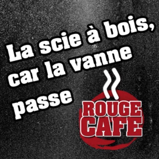 Rouge Café - La Scie à bois car la vanne passe du 30.06.2014