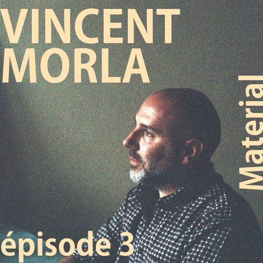 Episode 3 - Vincent Morla