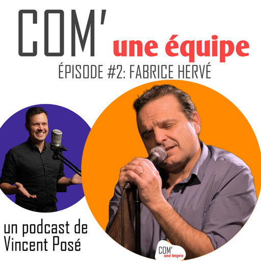 Com' Une Équipe, épisode 2: Fabrice Hervé, comédien, auteur, metteur en scène et chanteur - partie 1